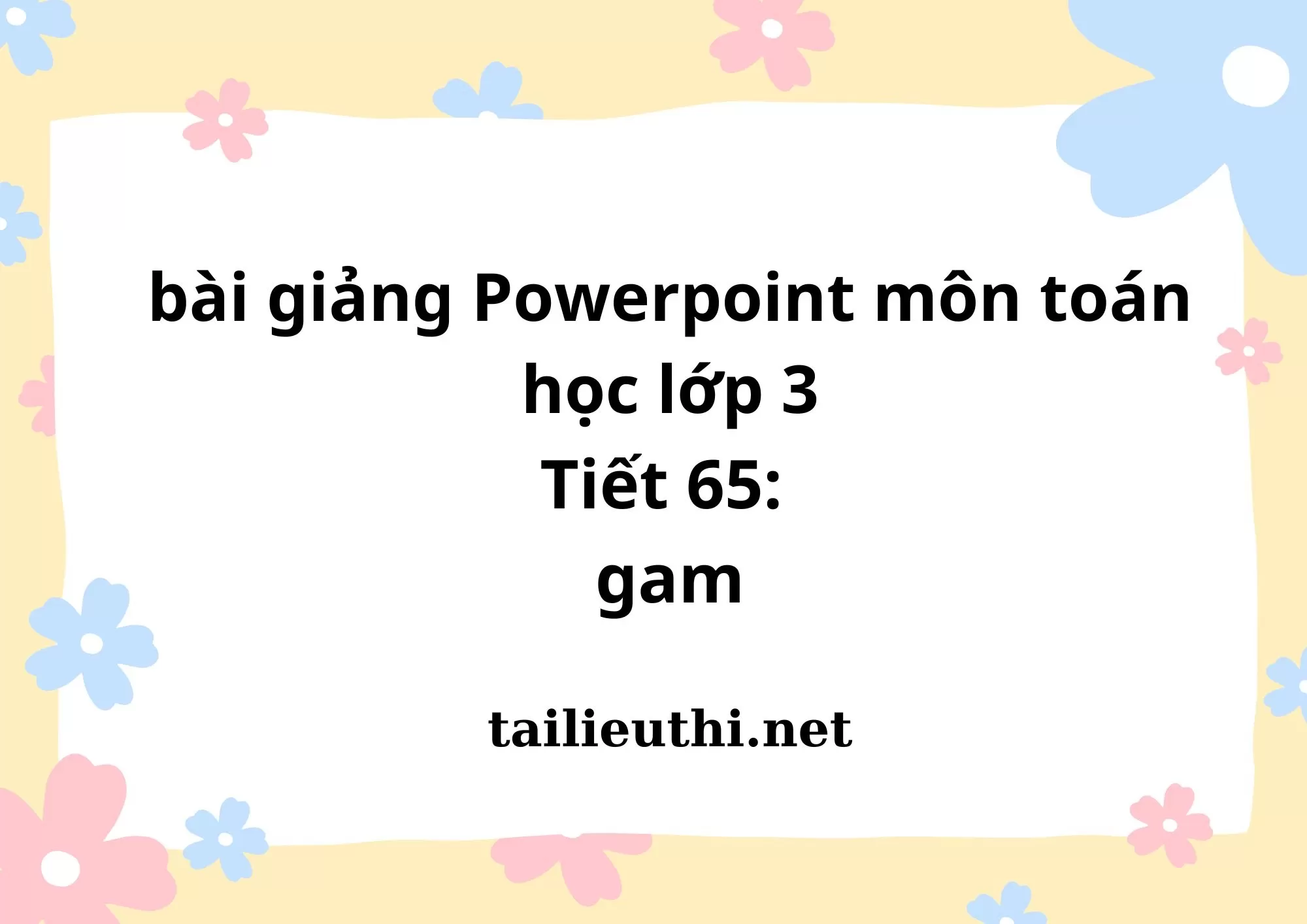 Tiết 65: gam