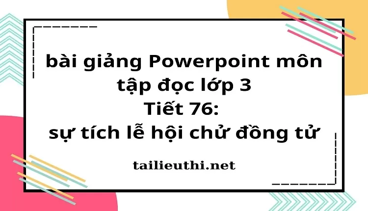 Tiết 76: sự tích lễ hội chử đồng tử