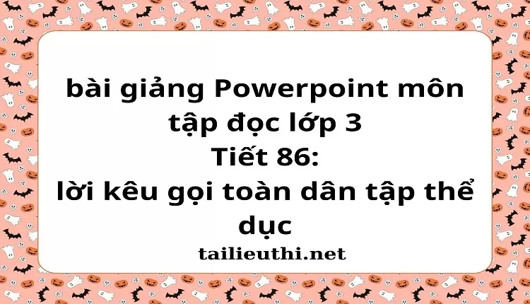 Tiết 86: lời kêu gọi toàn dân tập thể dục