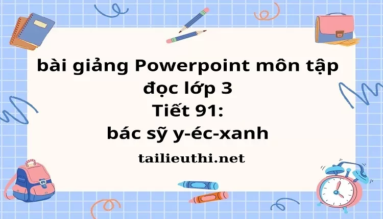 Tiết 91: bác sỹ y-éc-xanh