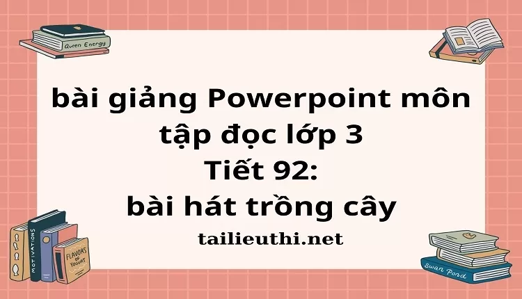 Tiết 92: bài hát trồng cây