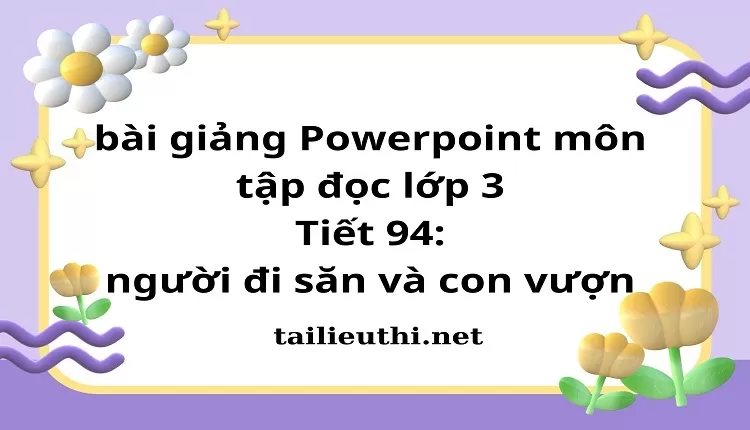 Tiết 94: người đi săn và con vượn