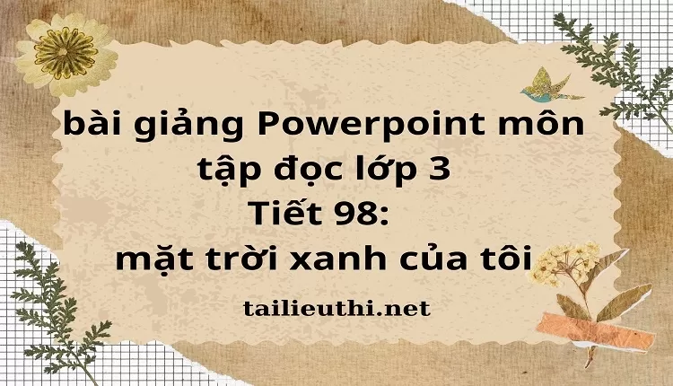 Tiết 98: mặt trời xanh của tôi