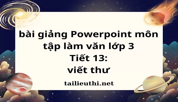 Tiết 13: viết thư