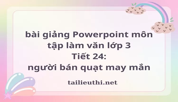 Tiết 24: người bán quạt may mắn