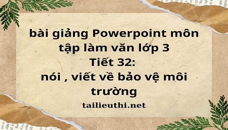 Tiết 32: nói , viết về bảo vệ môi trường