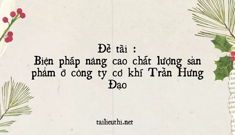 Biện pháp nâng cao chất lượng sản phẩm ở công ty cơ khí Trần Hưng Đạo...,..