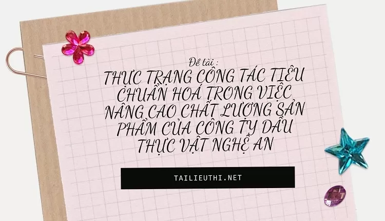 NÂNG CAO CHẤT LƯỢNG SẢN PHẨM CỦA CÔNG TY DẦU THỰC VẬT NGHỆ AN...