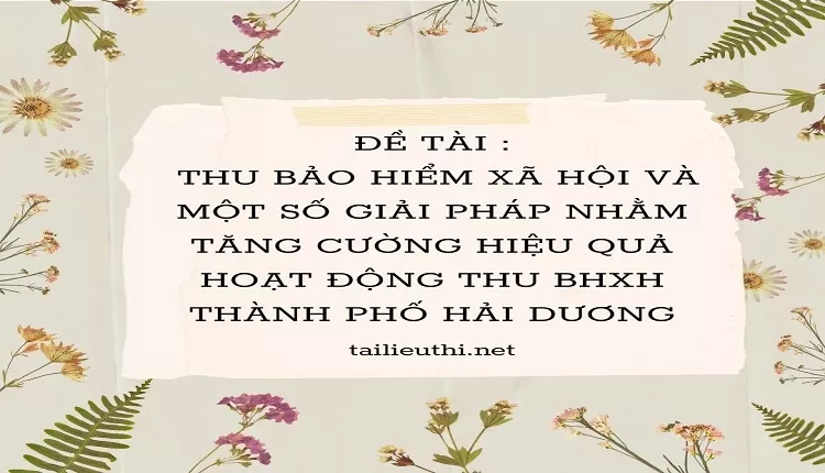 giải pháp nhằm tăng cường hiệu quả hoạt động thu BHXH thành phố Hải Dương..