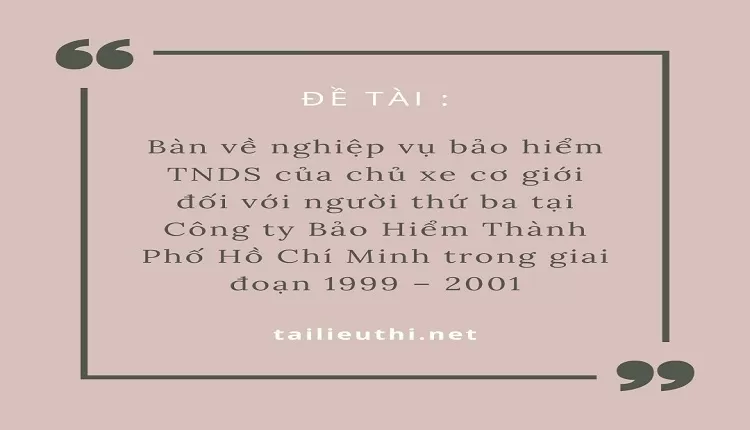 Bàn về nghiệp vụ bảo hiểm TNDS của chủ xe cơ giới đối với người thứ ba tại Công ty Bảo Hiểm ,....