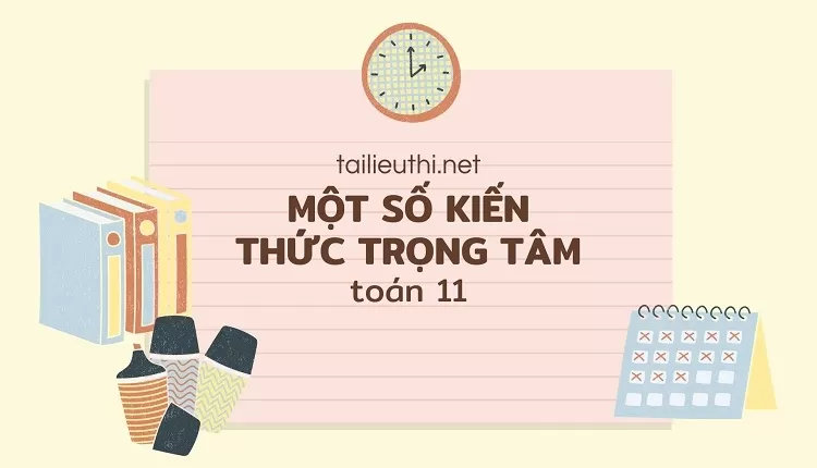 MỘT SỐ KIẾN THỨC TRỌNG TÂM toán 11 (tài liệu hay )