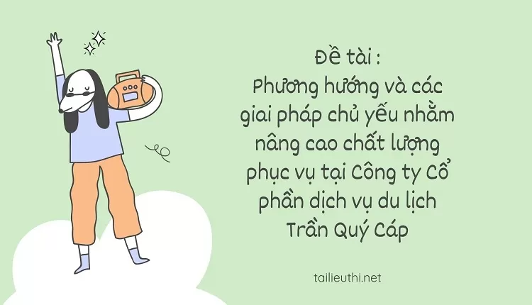 nâng cao chất lượng phục vụ tại Công ty Cổ phần dịch vụ du lịch Trần Quý Cáp..