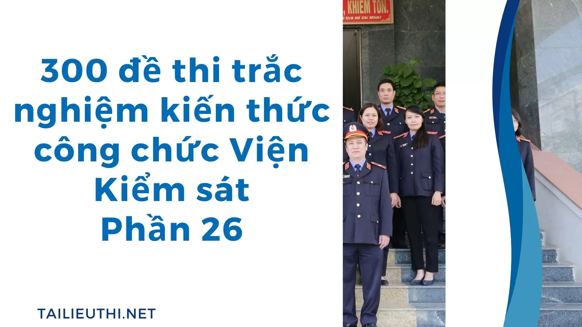 300 đề thi trắc nghiệm kiến thức công chức Viện Kiểm sát  Phần 26