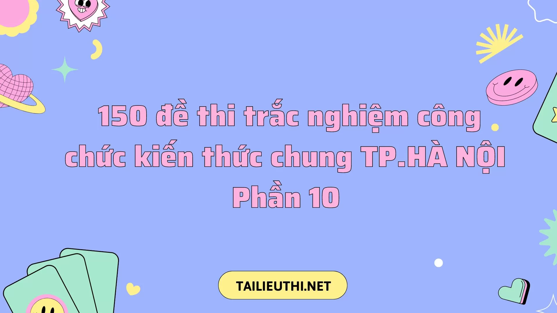 150 đề thi trắc nghiệm  công chức kiến thức chung  TP.HÀ NỘI Phần 10