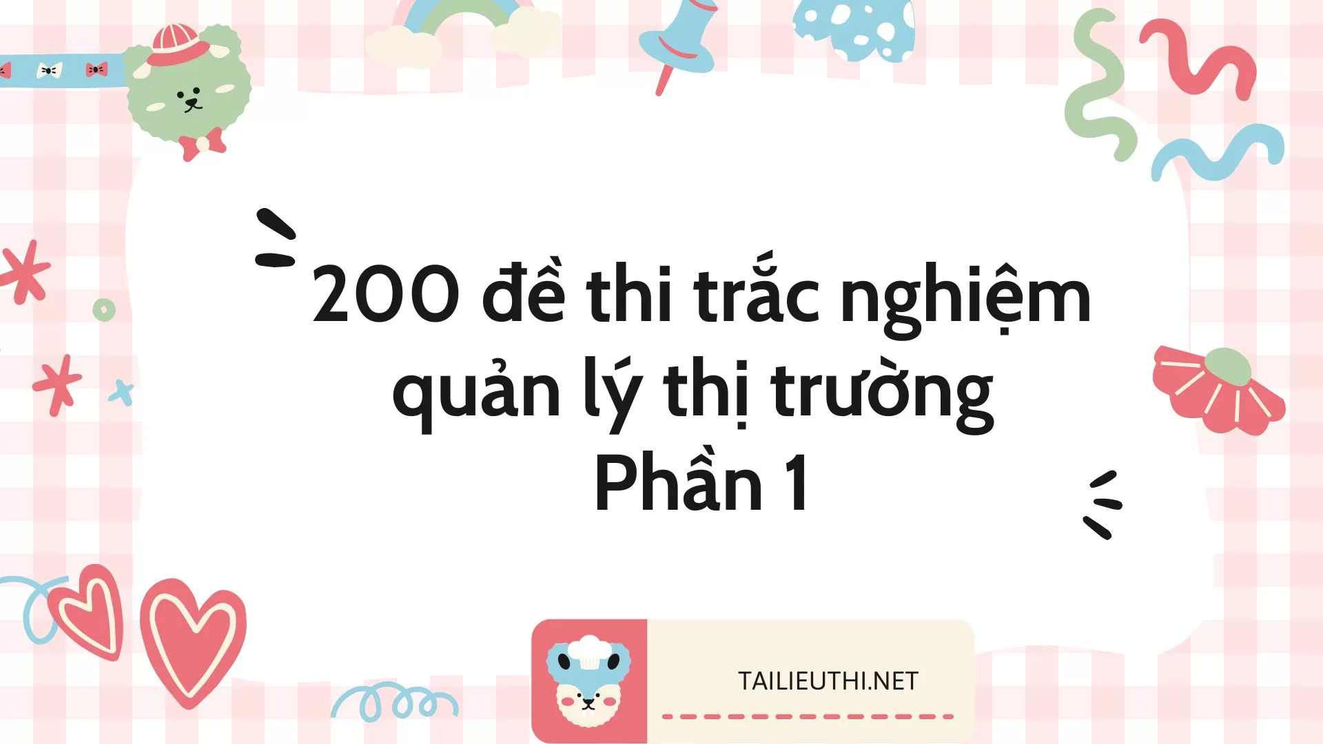 200 đề thi  trắc nghiệm quản lý thị trường Phần 1