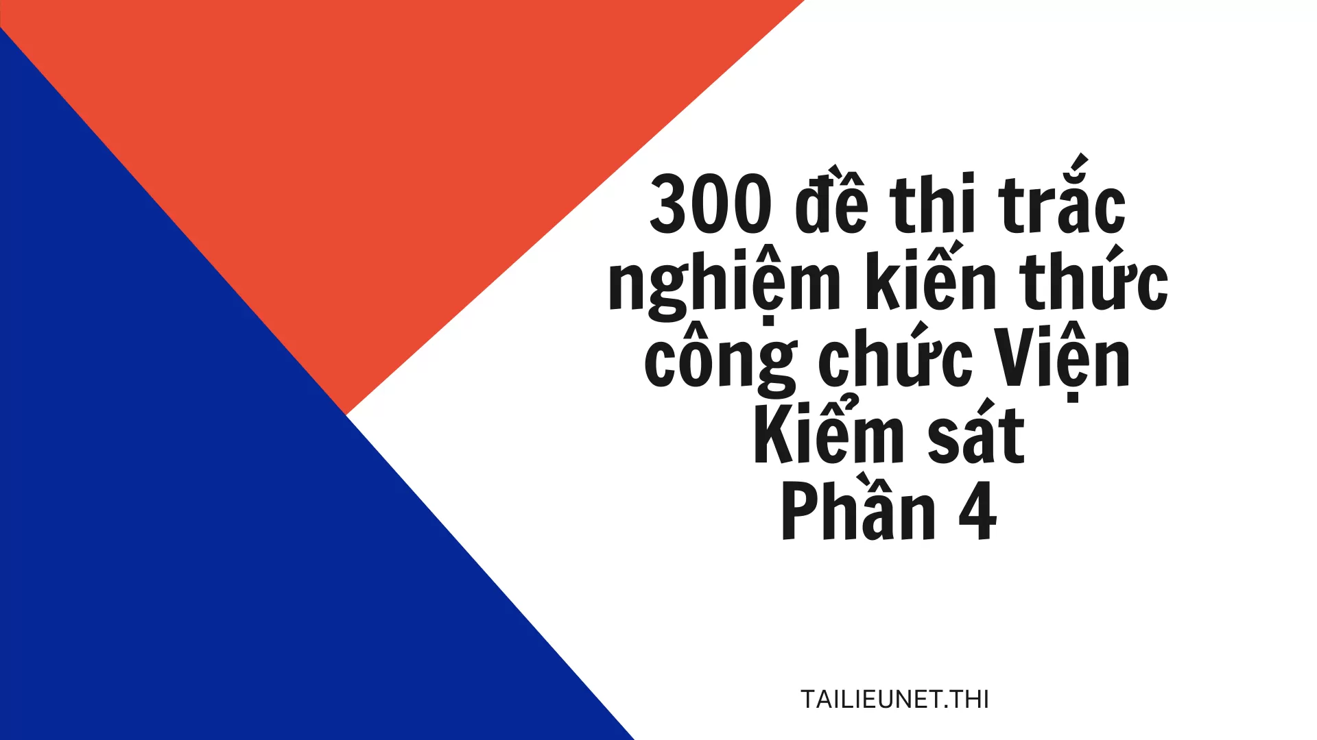 300 đề thi trắc nghiệm kiến thức công chức Viện Kiểm sát  Phần 4