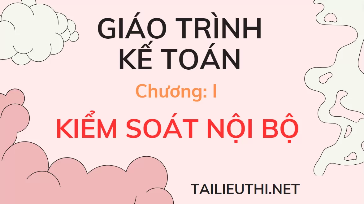 GIÁO TRÌNH KẾ TOÁN CHƯƠNG: TỔNG QUAN VỀ SIỂM SOÁT NỘI BỘ