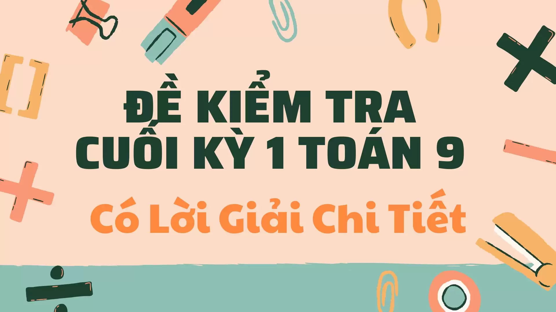 Đề Kiểm Tra Cuối Kỳ 1 Toán 9  Có Lời Giải Chi Tiết