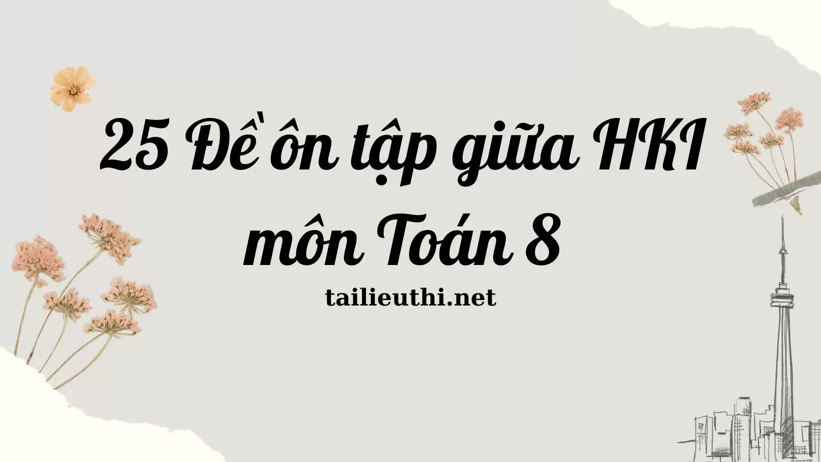 Bộ 25 đề ôn tập giữa Học kì I môn Toán 8 (có đáp án)