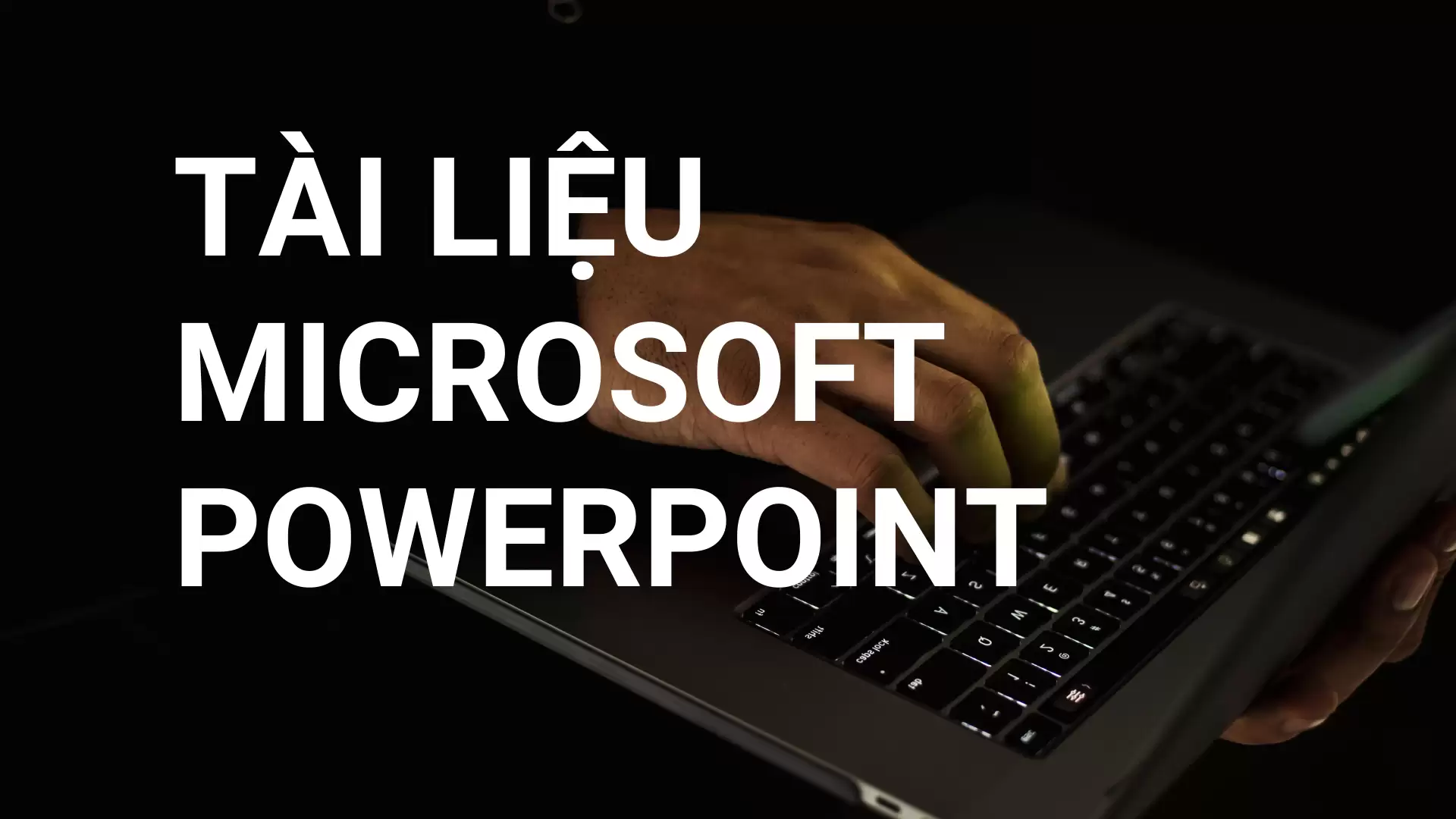 TÀI LIỆU MICROSOFT POWERPOINT