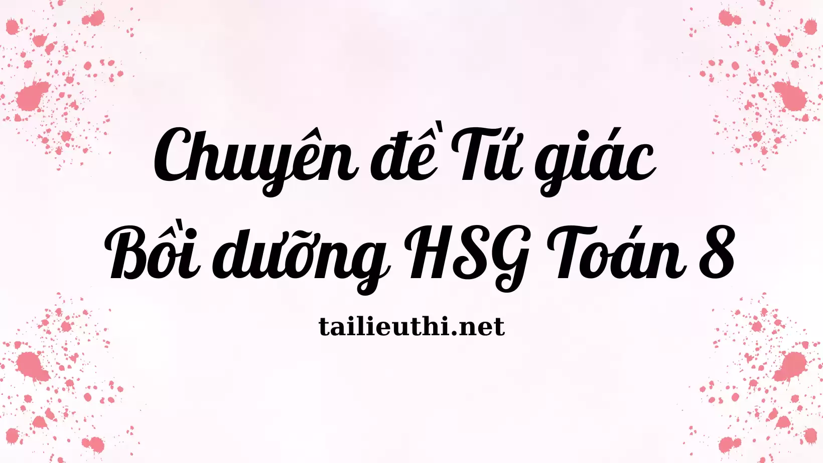 Chuyên đề "Tứ giác - Bồi dưỡng HSG Toán 8" (phần 1)