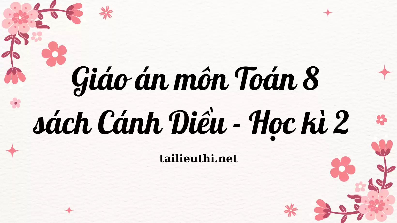 Giáo án môn Toán 8 sách Cánh Diều - Học kỳ 2