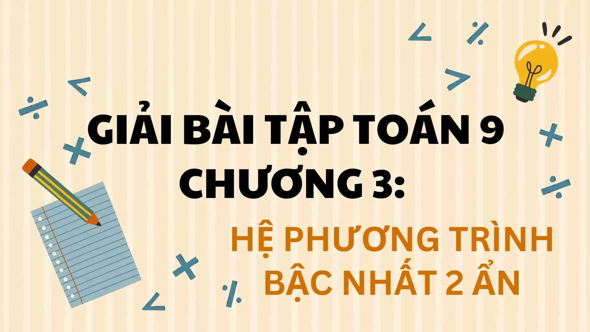 GIẢI BÀI TẬP TOÁN 9 CHƯƠNG 3:  HỆ PHƯƠNG TRÌNH  BẬC NHẤT 2 ẨN