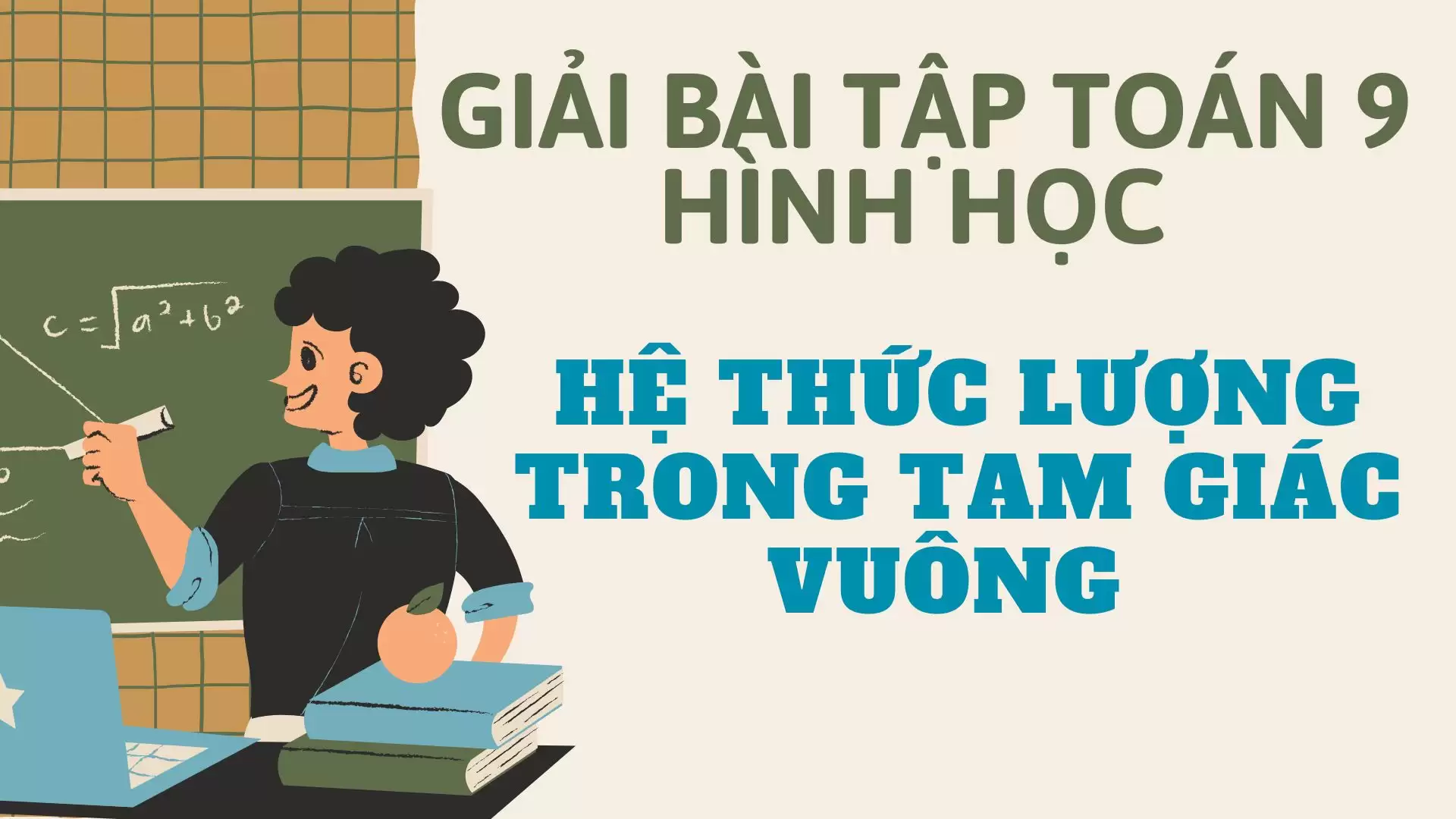 GIẢI BÀI TẬP TOÁN 9 HÌNH HỌC CHƯƠNG 1: HỆ THỨC LƯỢNG TRONG TAM GIÁC VUÔNG