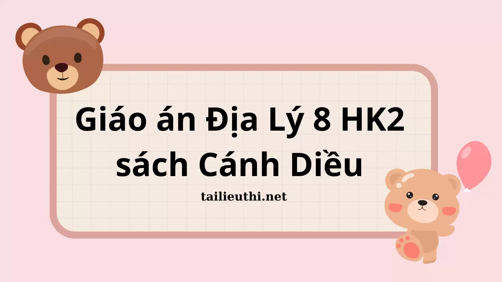 Giáo án Địa Lý 8 Học kì 2 - sách Cánh Diều