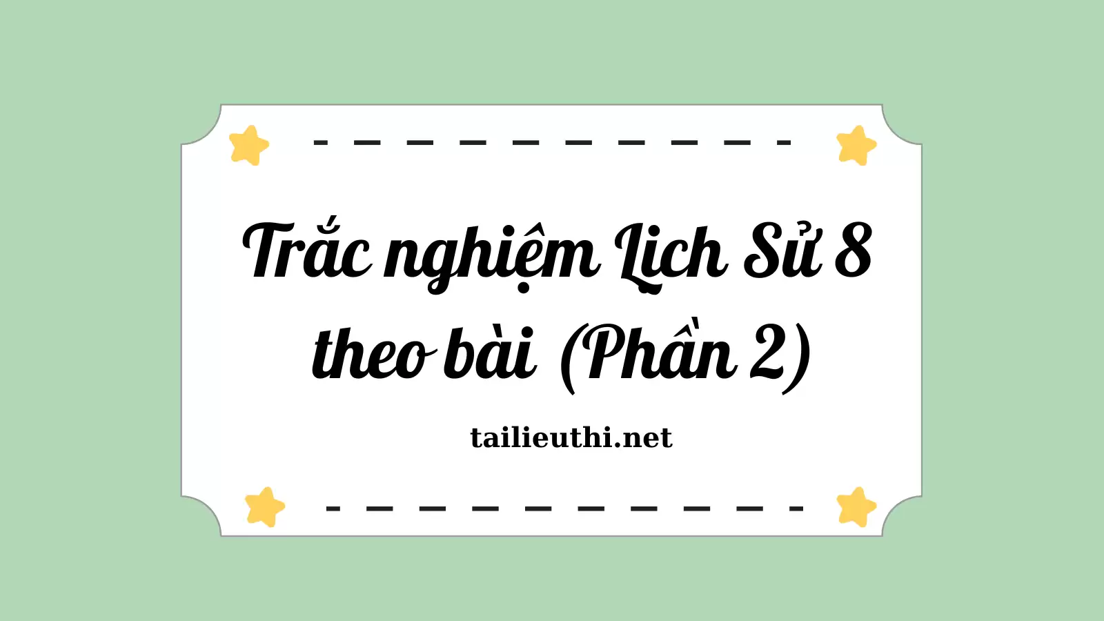 Trắc nghiệm Lịch Sử 8 theo bài - Phần 2 (có đáp án)