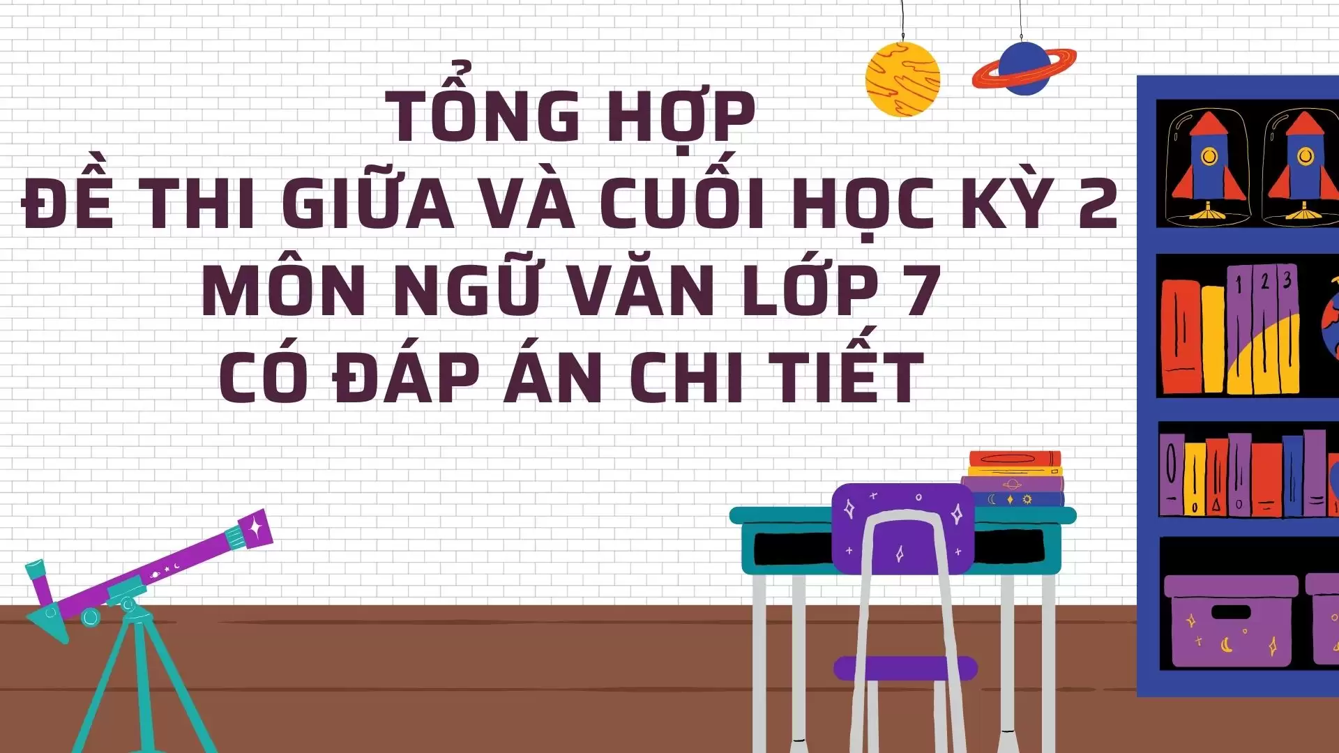 TỔNG HỢP ĐỀ THI GIỮA VÀ CUỐI HỌC KỲ 2 MÔN NGỮ VĂN LỚP 7 CÓ ĐÁP ÁN CHI TIẾT