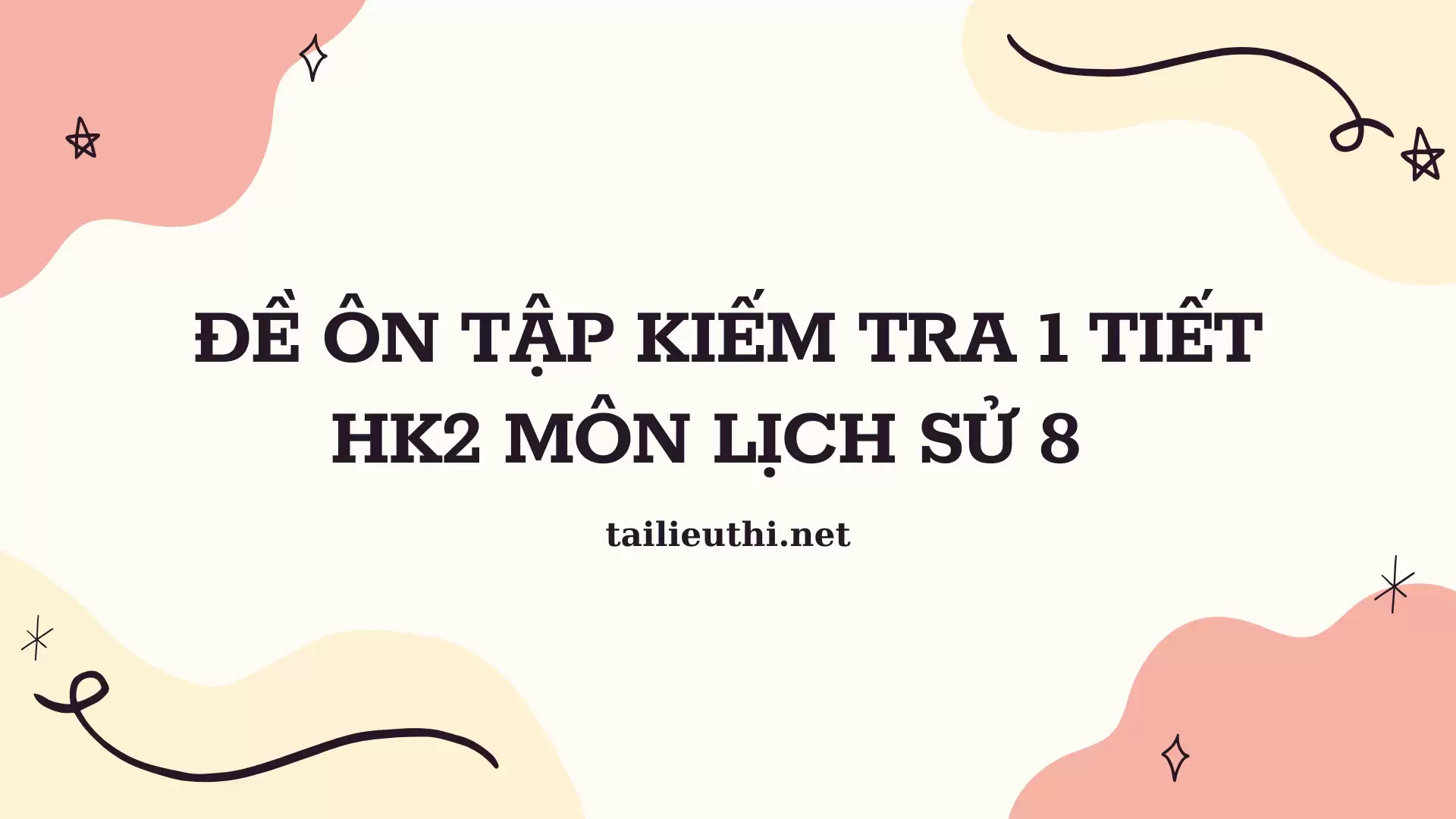 Đề ôn tập kiếm tra 1 tiết học kì 2 môn Lịch Sử 8 (có đáp án)