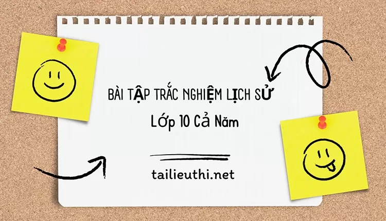 Bài Tập Trắc Nghiệm Lịch Sử Lớp 10 Cả Năm