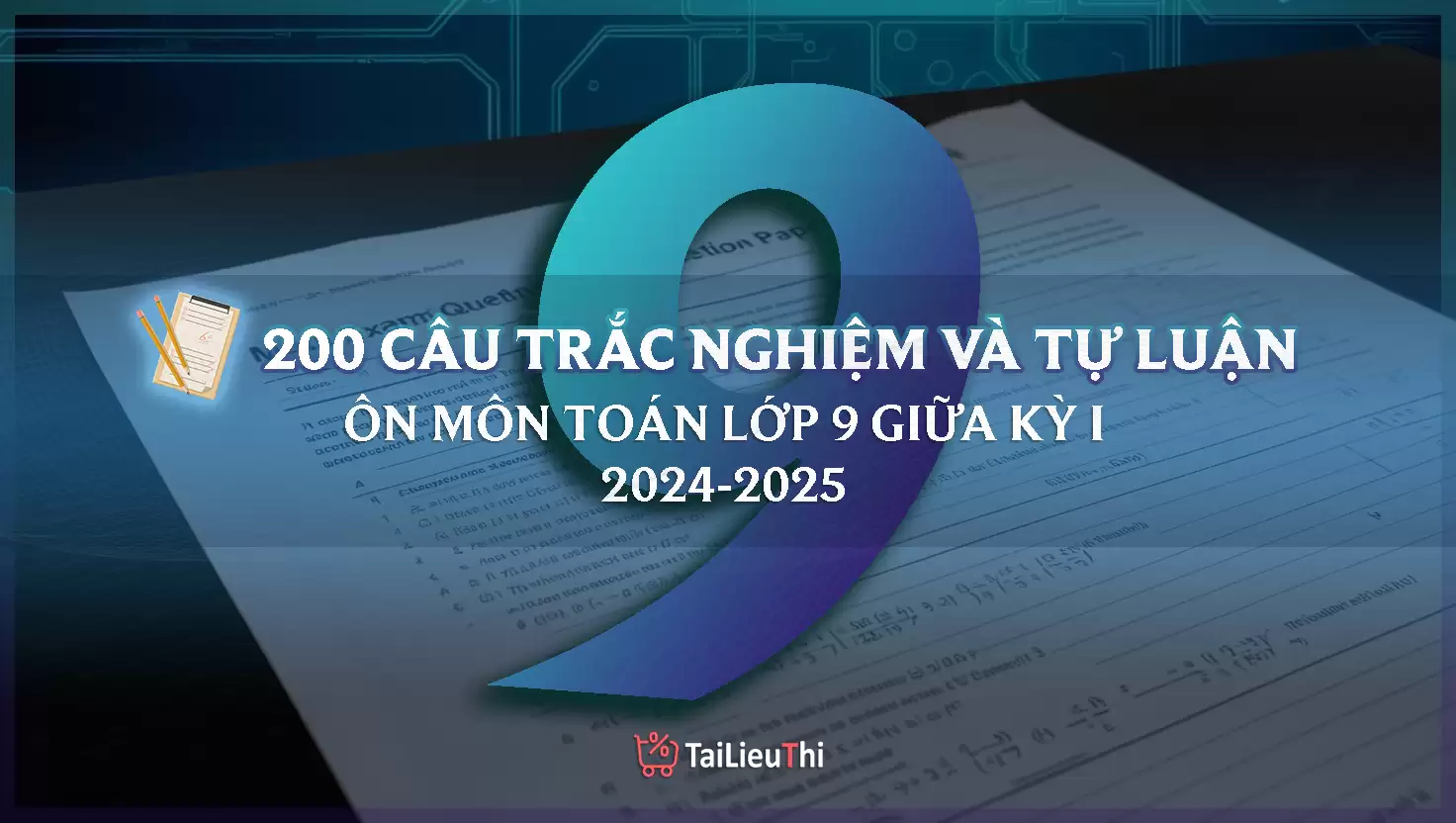 200+ Câu Trắc Nghiệm Và Tự Luận Ôn Tập Toán 9 Giữa Học Kỳ 1 Năm 2023-2024