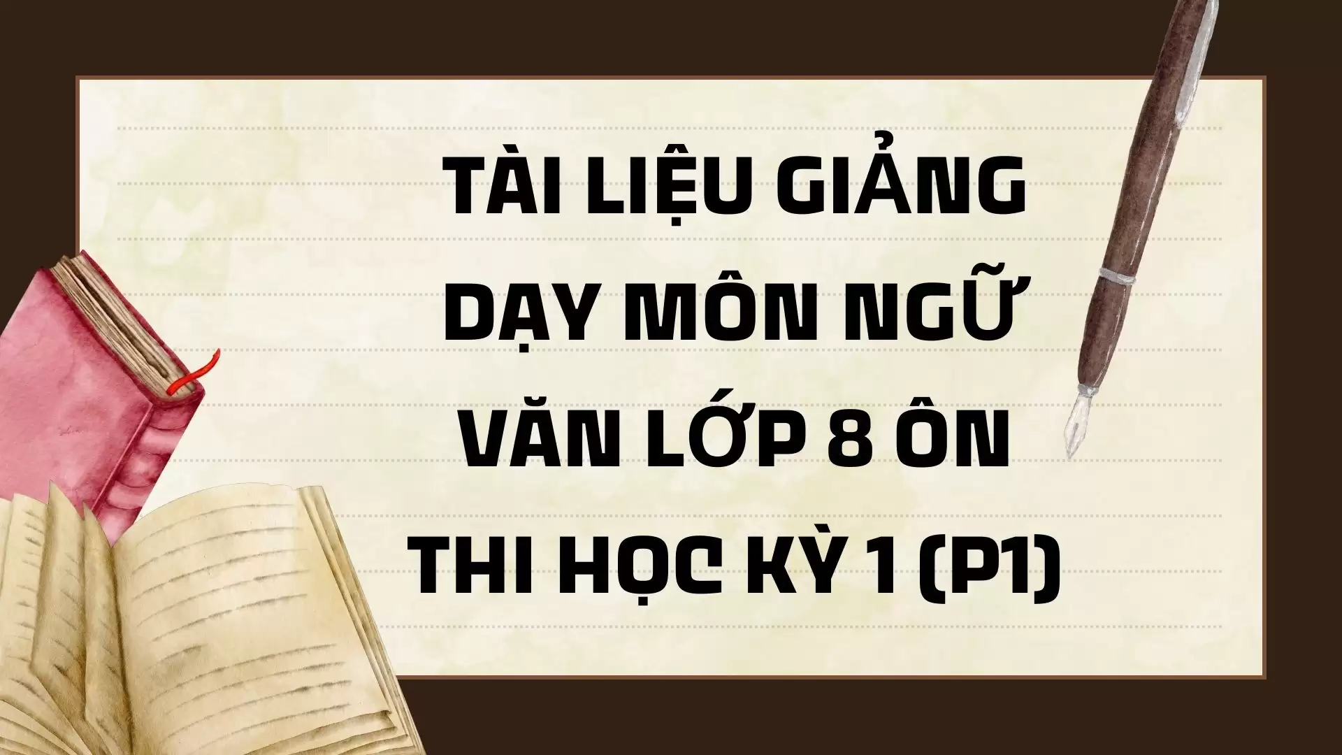 ÔN LUYỆN KIỂM TRA TRẮC NGHIỆM NGỮ VĂN 8 CÓ ĐÁP ÁN (P1)