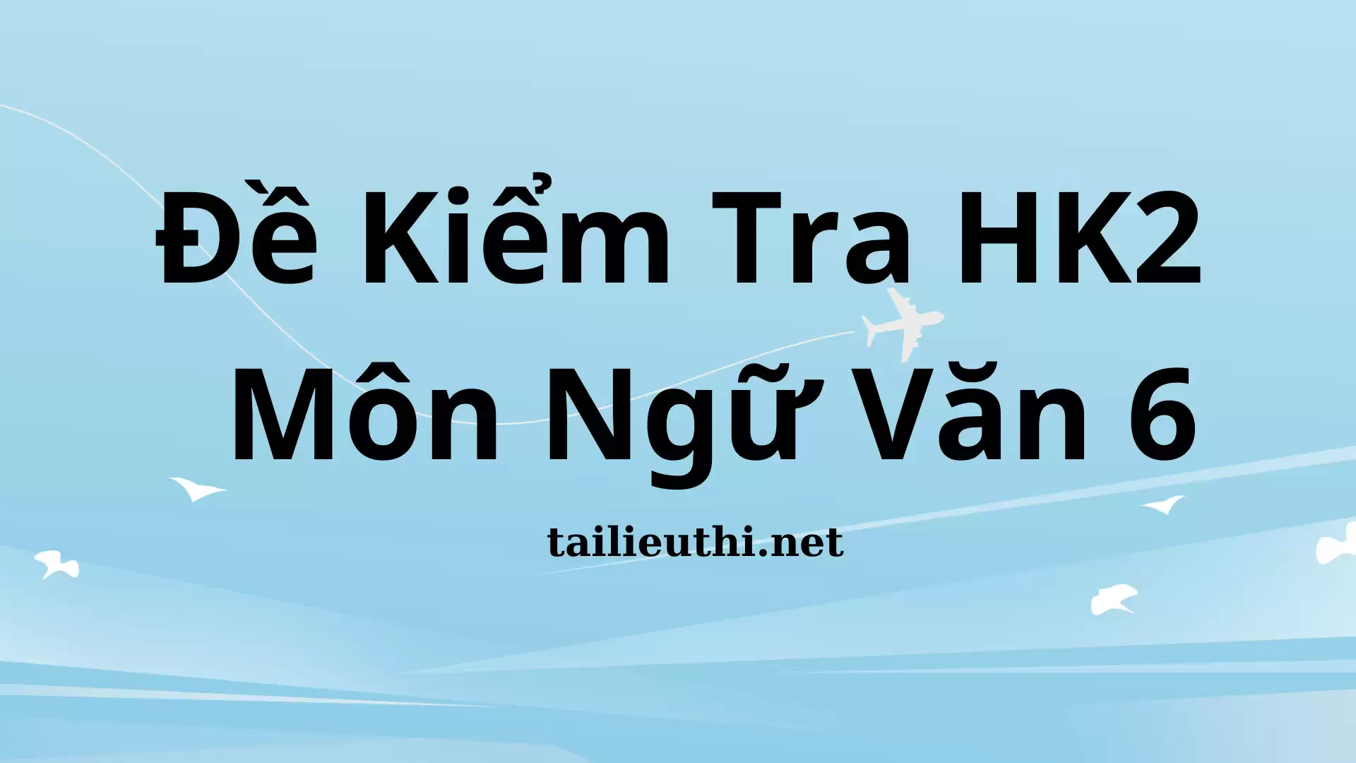 Đề Kiểm Tra HK2 Môn Ngữ Văn 6