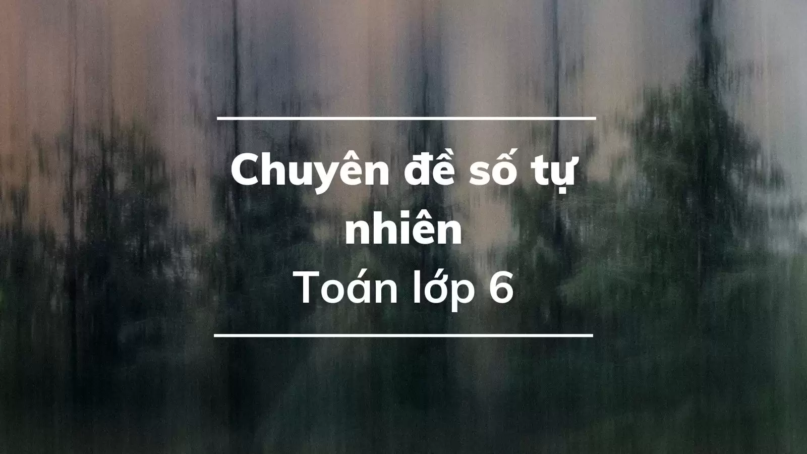 Chuyên đề số tự nhiên toán 6