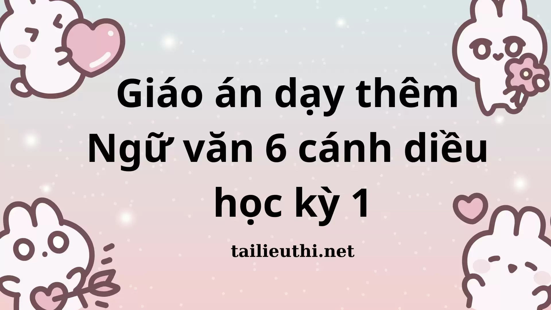 Giáo án dạy thêm Ngữ văn 6 cánh diều học kỳ 1