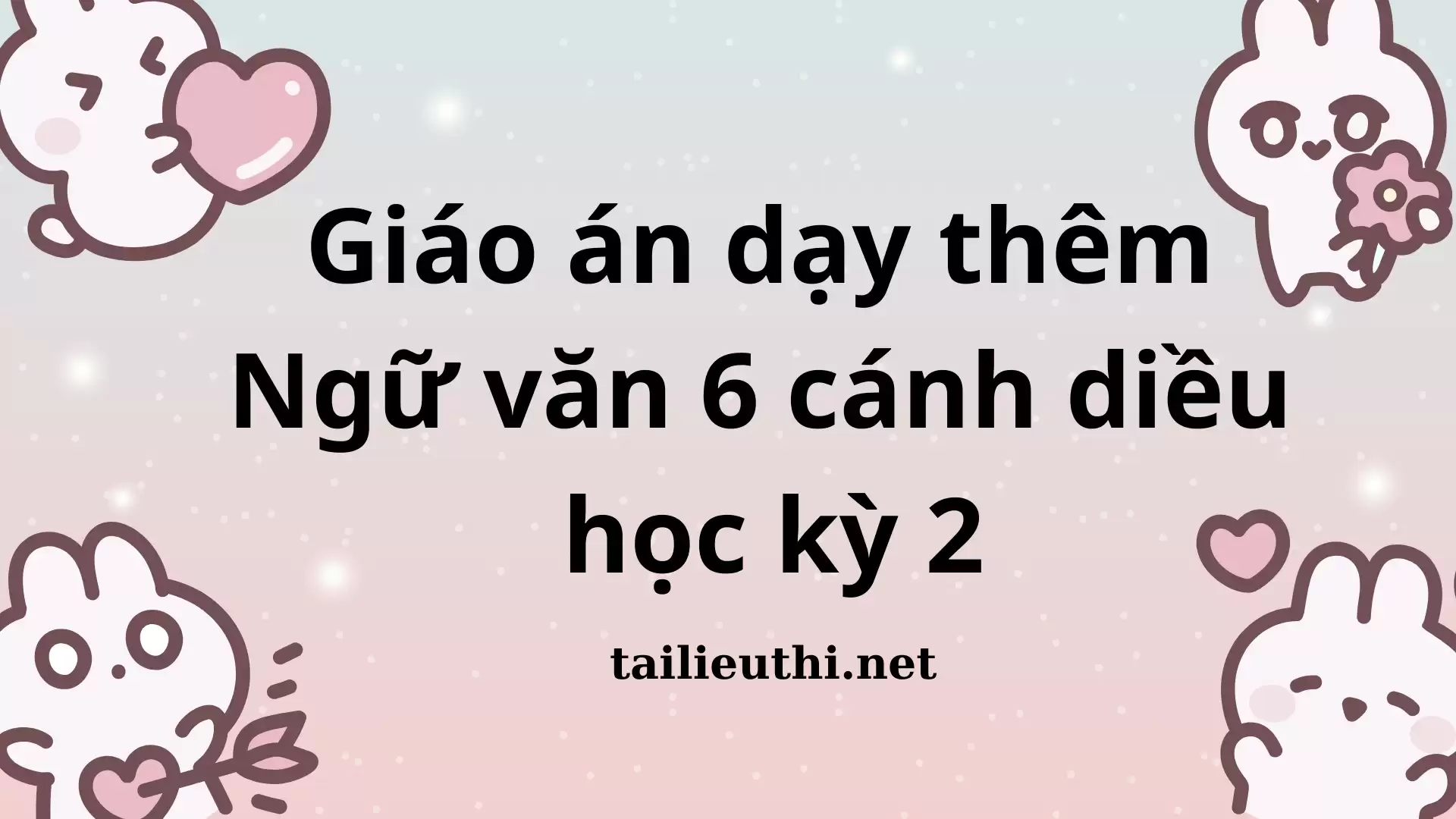 Giáo án dạy thêm  Ngữ văn 6 cánh diều  học kỳ 2