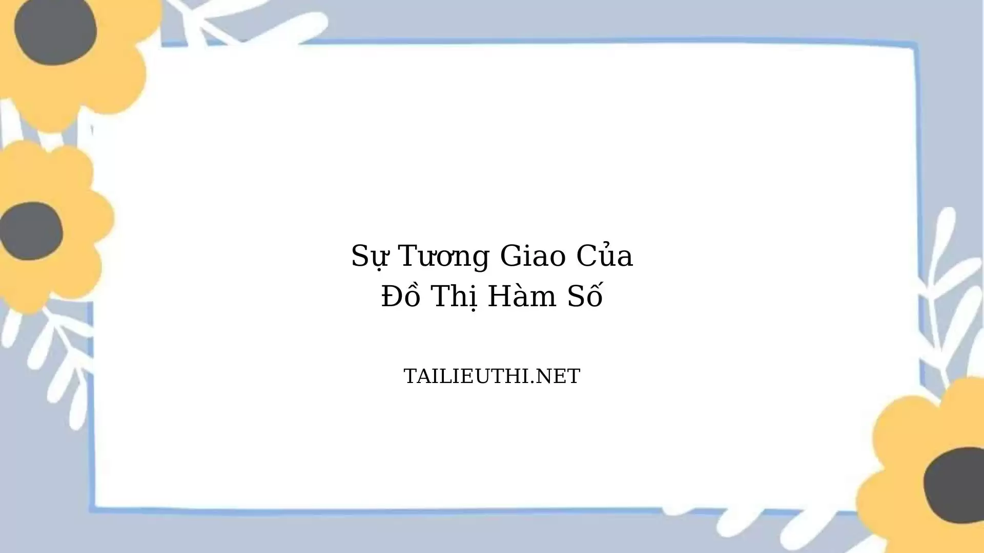 Chuyên đề Sự tương giao của đồ thị hàm số