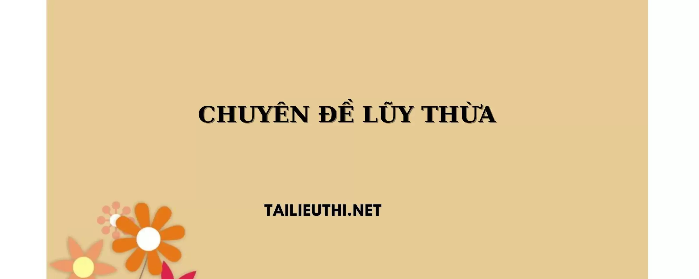 CHUYÊN ĐỀ LŨY THỪA