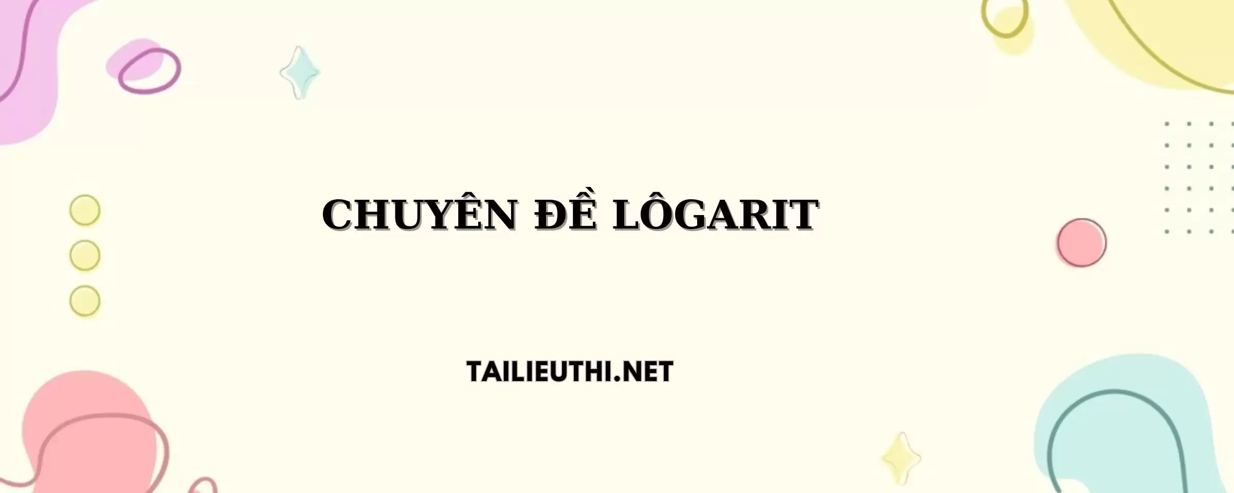 CHUYÊN ĐỀ LÔGARIT