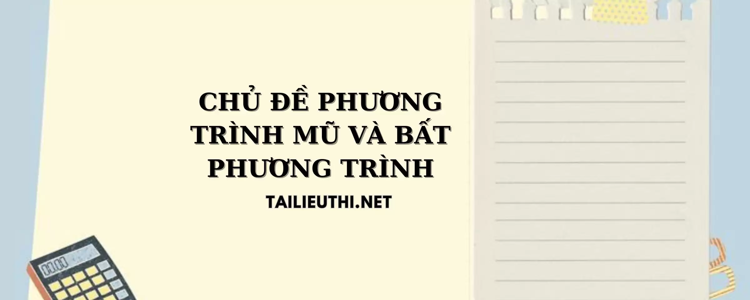 CHỦ ĐỀ PHƯƠNG TRÌNH MŨ VÀ BẤT PHƯƠNG TRÌNH