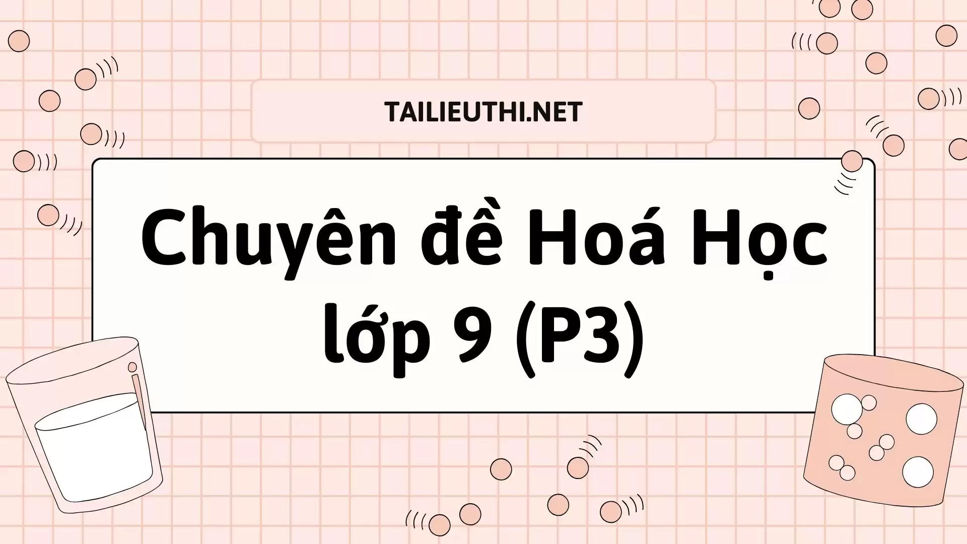 Chuyên đề Hoá học lớp 9 (P3)