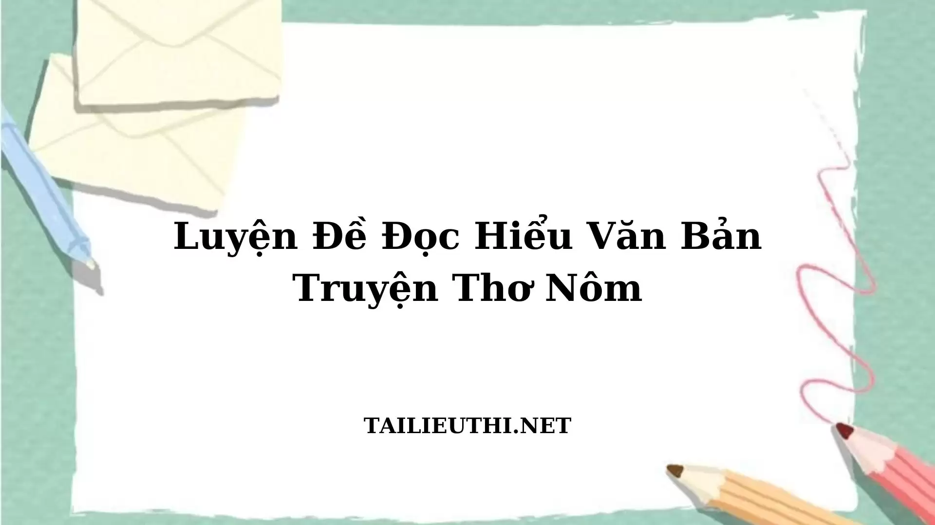 LUYỆN ĐỀ ĐỌC HIỂU VĂN BẢN TRUYỆN THƠ NÔM