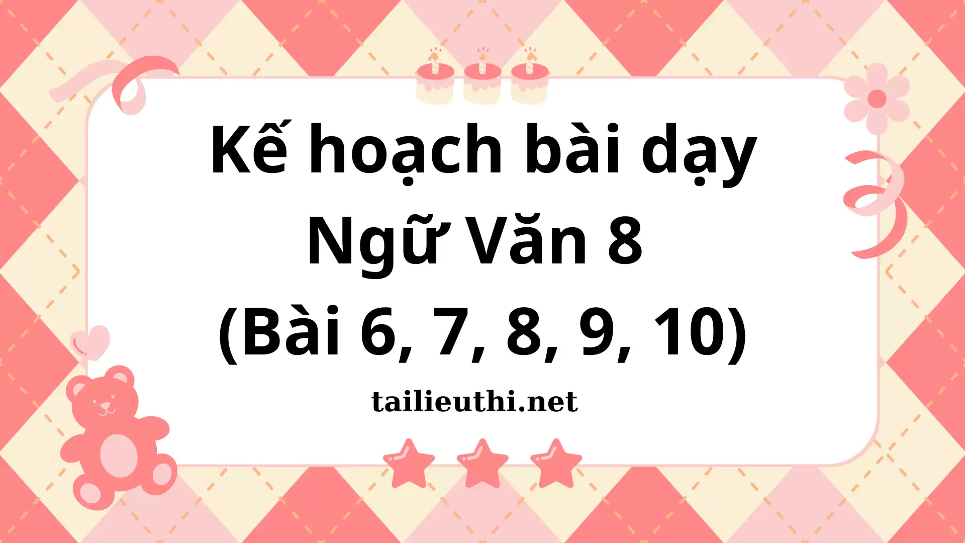 KẾ HOẠCH BÀI DẠY MÔN NGỮ VĂN 8 (Bài 6, 7, 8, 9, 10)