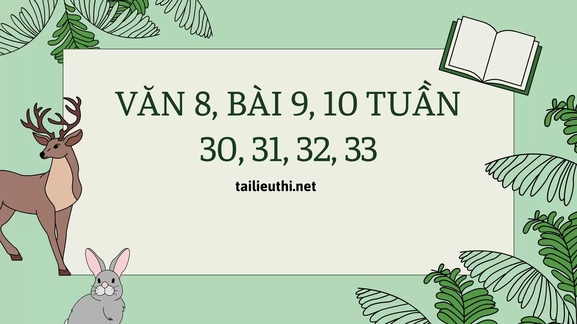 Văn 8, bài 9, 10 tuần 30, 31, 32, 33