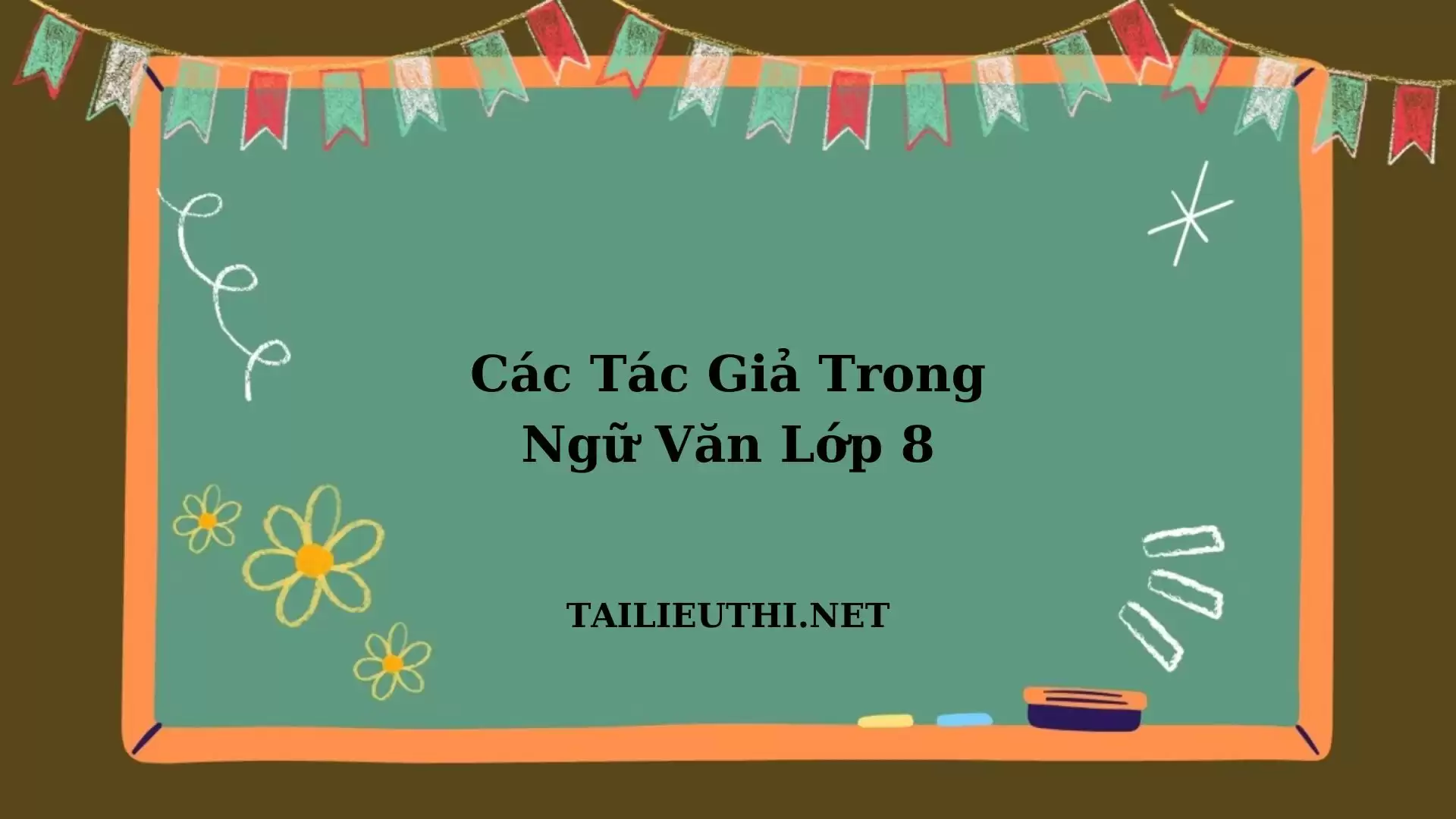 CÁC TÁC GIẢ TRONG VĂN LỚP 8