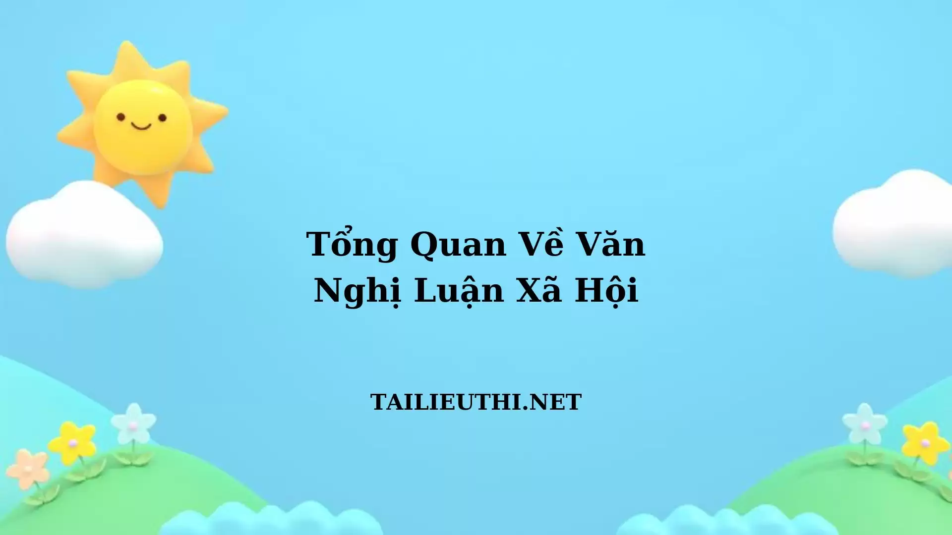 TỔNG QUAN VỀ VĂN NGHỊ LUẬN XÃ HỘI