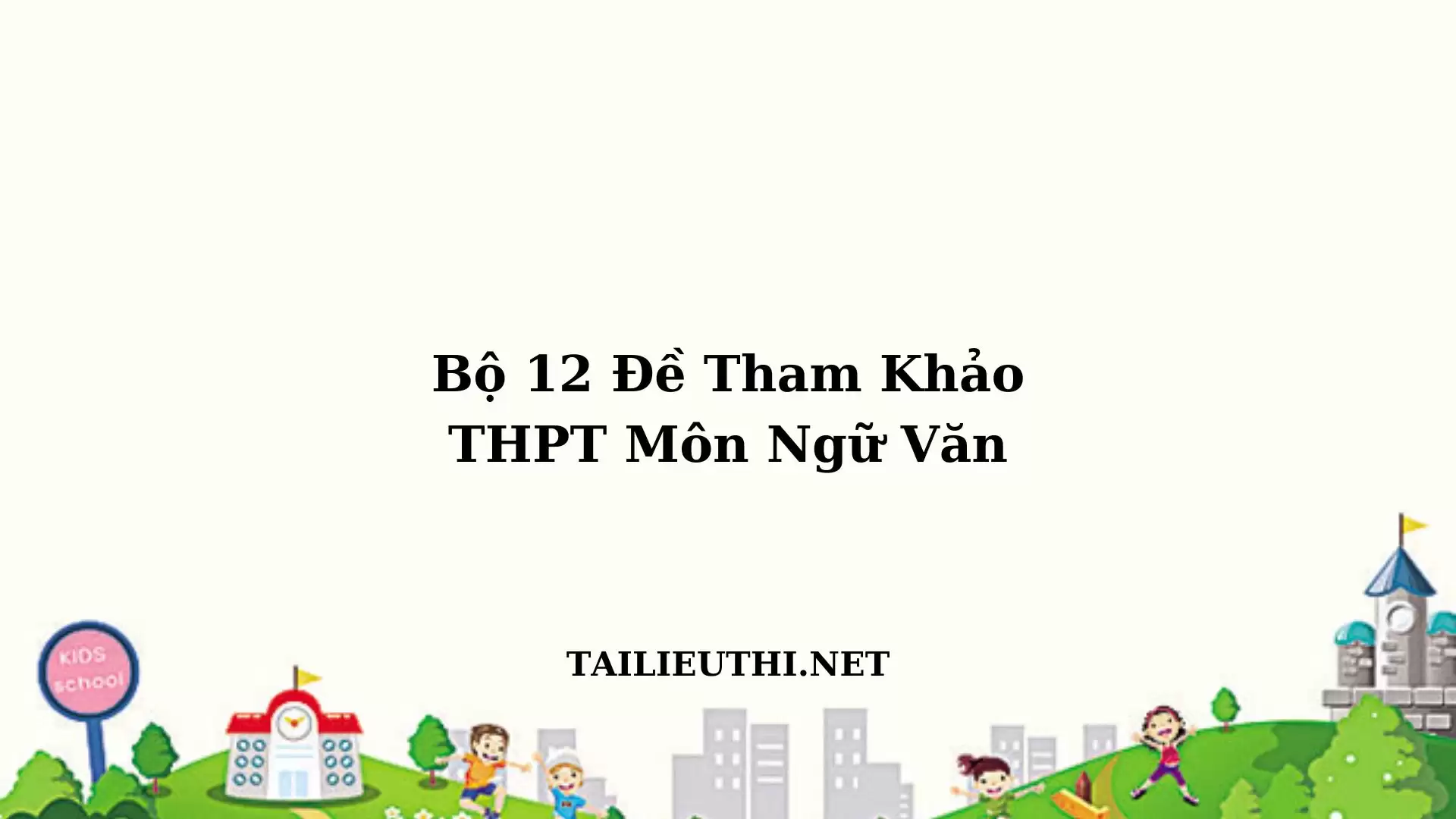 BỘ 12 ĐỀ THAM KHẢO THPTQG 2025 - MÔN NGỮ VĂN